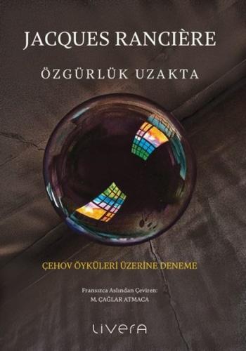 Özgürlük Uzakta - Çehov Öyküleri Üzerine Deneme
