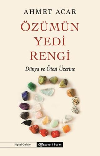Özümün Yedi Rengi - Dünya ve Ötesi Üzerine | Kitap Ambarı