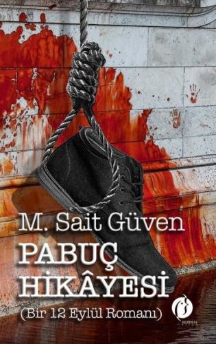 Pabuç Hikayesi - Bir 12 Eylül Romanı