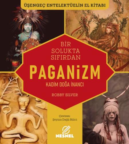 Bir Solukta Sıfırdan Paganizm - Kadim Doğa İnancı - Üşengeç Entelektüe