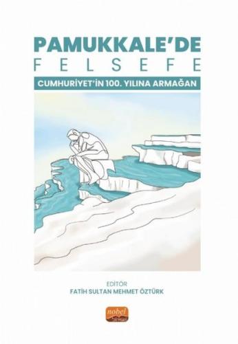 Pamukkale’de Felsefe - Cumhuriyetin 100. Yılına Armağan | Kitap Ambarı
