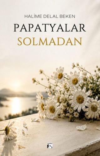 Papatyalar Solmadan | Kitap Ambarı