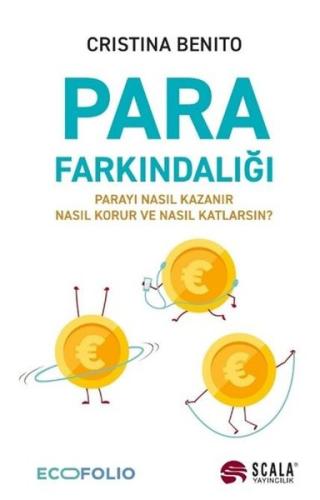Para Farkındalığı - Parayı Nasıl Kazanır Nasıl Korur Ve Nasıl Katlarsın?