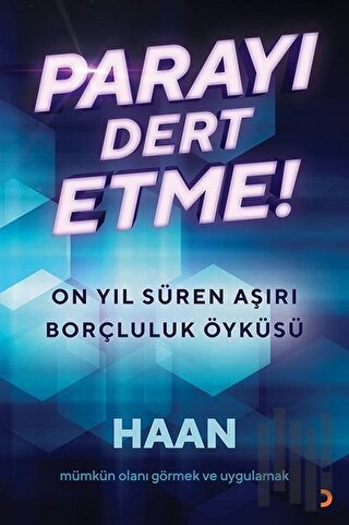 Parayı Dert Etme!-On Yıl Süren Borçluluk Öyküsü