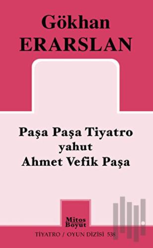 Paşa Paşa Tiyatro yahut Ahmet Vefik Paşa | Kitap Ambarı
