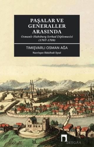 Paşalar ve Generaller Arasında-Osmanlı - Habsburg Serhad Diplomasisi (