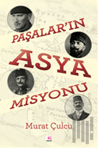Paşalar'ın Asya Misyonu | Kitap Ambarı