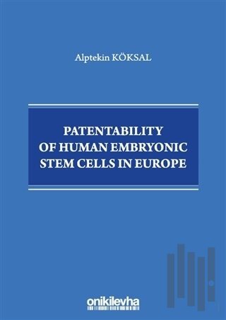 Patentability of Human Embryonic Stem Cells in Europe