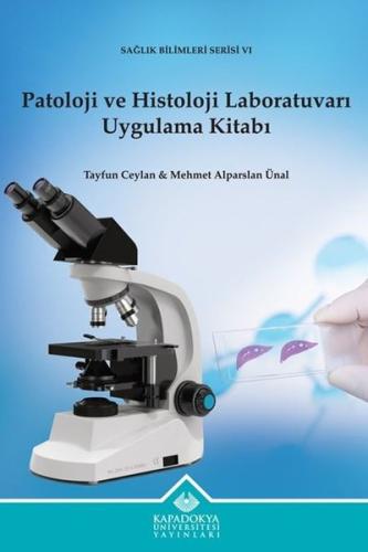 Patoloji ve Histoloji Laboratuvarı Uygulama Kitabı - Sağlık Bilimleri 