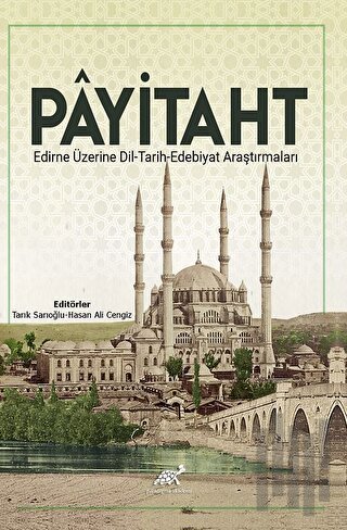 Payitaht Edirne Üzerine Dil - Tarih - Edebiyat Araştırmaları