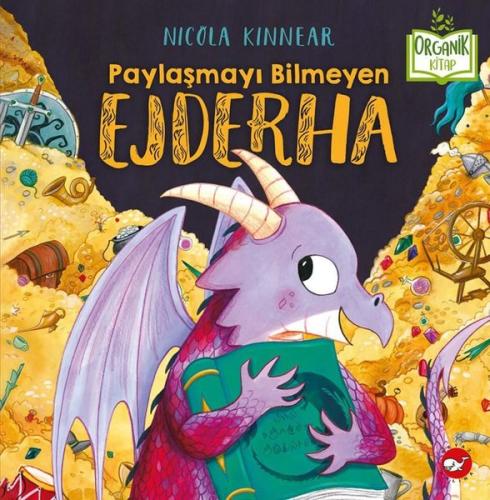 Paylaşmayı Bilmeyen Ejderha - Organik Kitap (Ciltli)