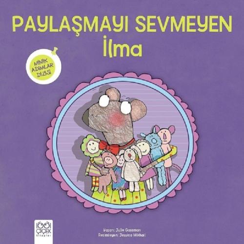 Paylaşmayı Sevmeyen İlma-Minik Adımlar | Kitap Ambarı