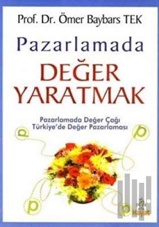 Pazarlamada Değer Yaratmak Pazarlamada Değer Çağı Türkiye’de Değer Pazarlaması