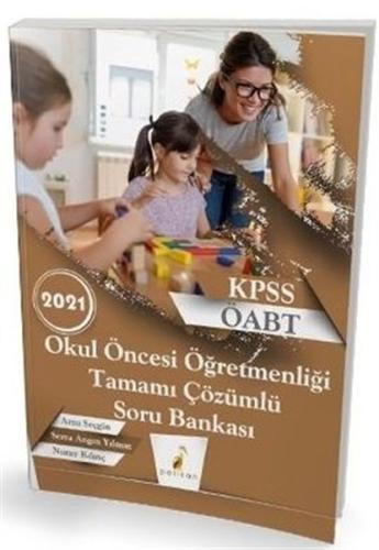 Pelikan 2021 KPSS ÖABT Okul Öncesi Öğretmenliği Tamamı Çözümlü Soru Bankası