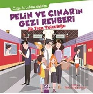 Pelin ve Çınar'ın Gezi Rehberi - İlk Tren Yolculuğu | Kitap Ambarı