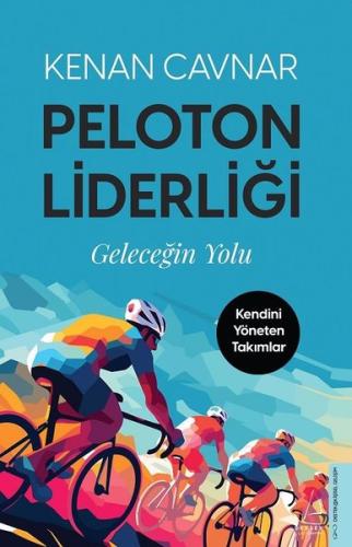Peloton Liderliği: Geleceğin Yolu - Kendini Yöneten Takımlar
