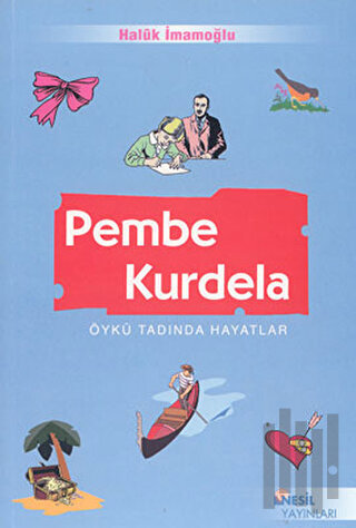 Pembe Kurdela Öykü Tadında Hayatlar