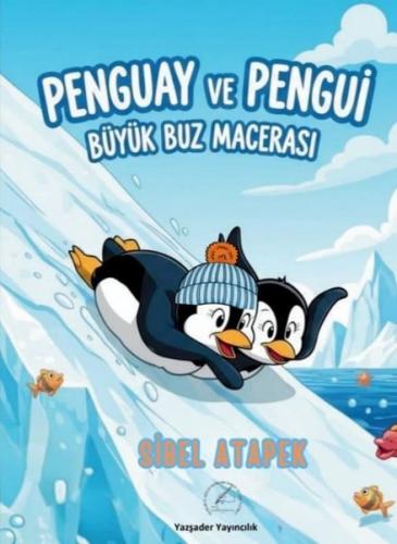 Penguay ve Pengui - Büyük Buz Macerası | Kitap Ambarı