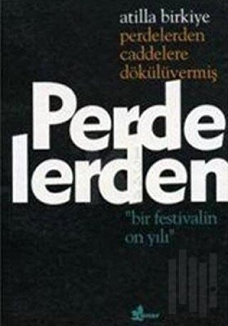 Perdelerden Caddelere Dökülüvermiş "Bir Festivalin On Yılı" | Kitap Am