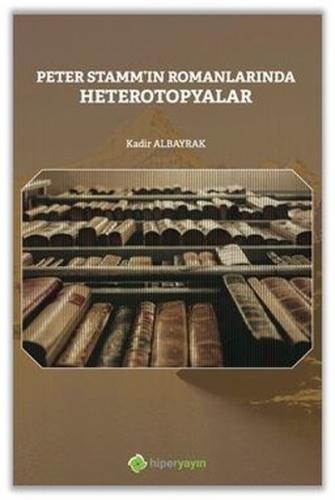 Peter Stamm'ın Romanlarında Heterotopyalar | Kitap Ambarı