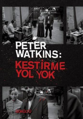 Peter Watkins: Kestirme Yol Yok | Kitap Ambarı