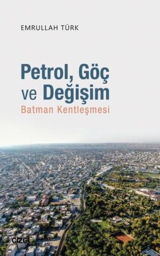 Petrol Göç ve Değişim-Batman Kentleşmesi