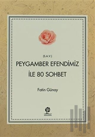 Peygamber Efendimiz (s.a.v) İle 80 Sohbet