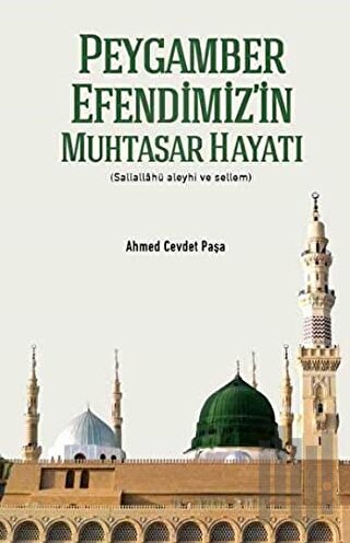 Peygamber Efendimiz'in Muhtasar Hayatı (Ciltli)