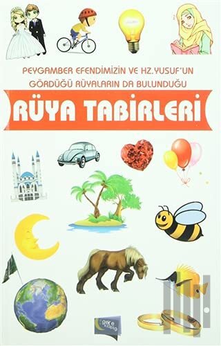 Peygamber Efendimizin ve Hz. Yusuf'un Gördüğü Rüyaların da Bulunduğu Rüya Tabirleri