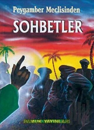 Peygamber Meclisinden Sohbetler (Sohbet-007)