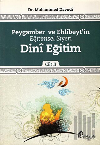 Peygamber ve Ehlibeyt'in Eğitimsel Siyeri Cilt 2 : Dini Eğitim