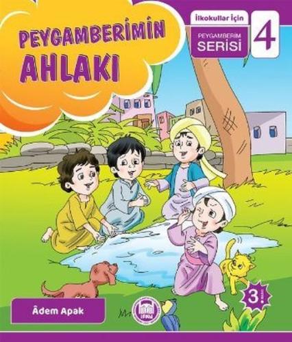Peygamberimin Ahlakı - İlkokullar İçin Peygamberim Serisi - 4 | Kitap 