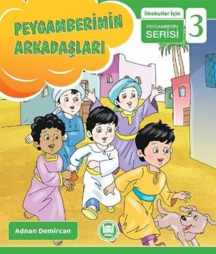 Peygamberimin Arkadaşları - İlkokullar İçin Peygamberim Serisi - 3 | K