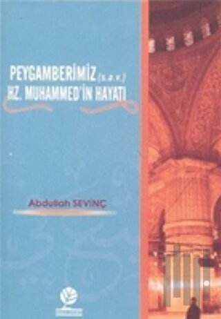 Peygamberimiz (s.a.v.) Hz. Muhammed’in Hayatı | Kitap Ambarı