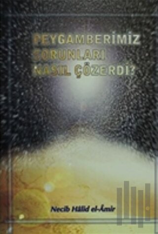 Peygamberimiz Sorunları Nasıl Çözerdi?