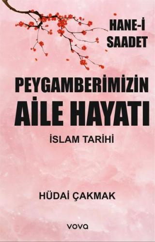 Peygamberimizin Aile Hayatı: İslam Tarihi - Hane-i Saadet | Kitap Amba