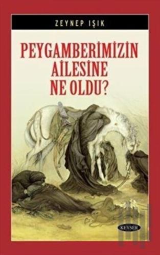 Peygamberimizin Ailesine Ne Oldu?