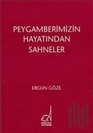 Peygamberimizin Hayatından Sahneler | Kitap Ambarı