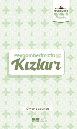 Peygamberimiz'in Kızları Peygamber Asrının Hanımları 1 | Kitap Ambarı