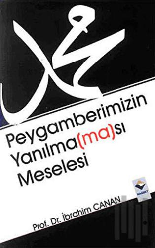 Peygamberimizin Yanılma(ma)sı Meselesi
