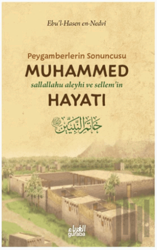 Peygamberlerin Sonuncusu Muhammed (sav) Hayatı | Kitap Ambarı