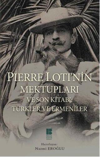Pierre Loti'nin Mektupları ve Son Kitabı - Türkler ve Ermeniler | Kita