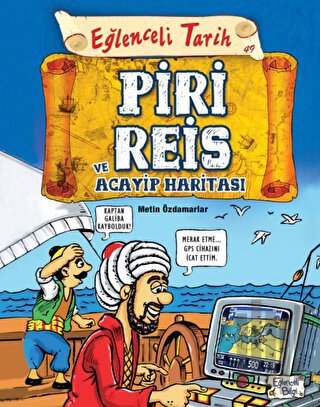 Piri Reis ve Acayip Haritası - Eğlenceli Tarih | Kitap Ambarı