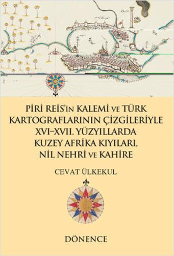 Piri Reis'in Kalemi ve Türk Kartograflarının Çizgileriyle Nil Nehri ve