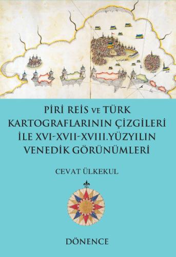 Piri Reis'in Kalemi ve Türk Kartograflarının Çizgileriyle16-17 Yüzyılı