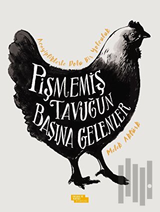 Pişmemiş Tavuğun Başına Gelenler | Kitap Ambarı