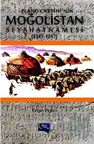 Plano Carpini'nin Moğolistan Seyahatnamesi (1245-1247)