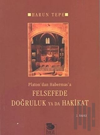 Platon'dan Habermas'a Felsefede Doğruluk Ya Da Hakikat