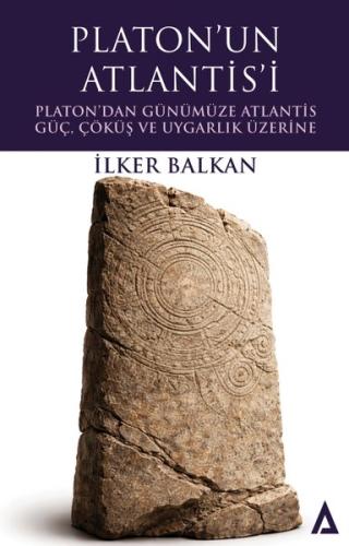 Platon'un Atlantis'i: Platon'dan Günümüze Atlantis - Güç Çöküş ve Uyga