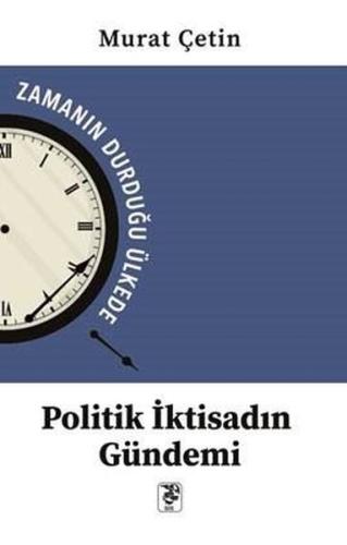 Politik İktisadın Gündemi - Zamanın Durduğu Ülkede